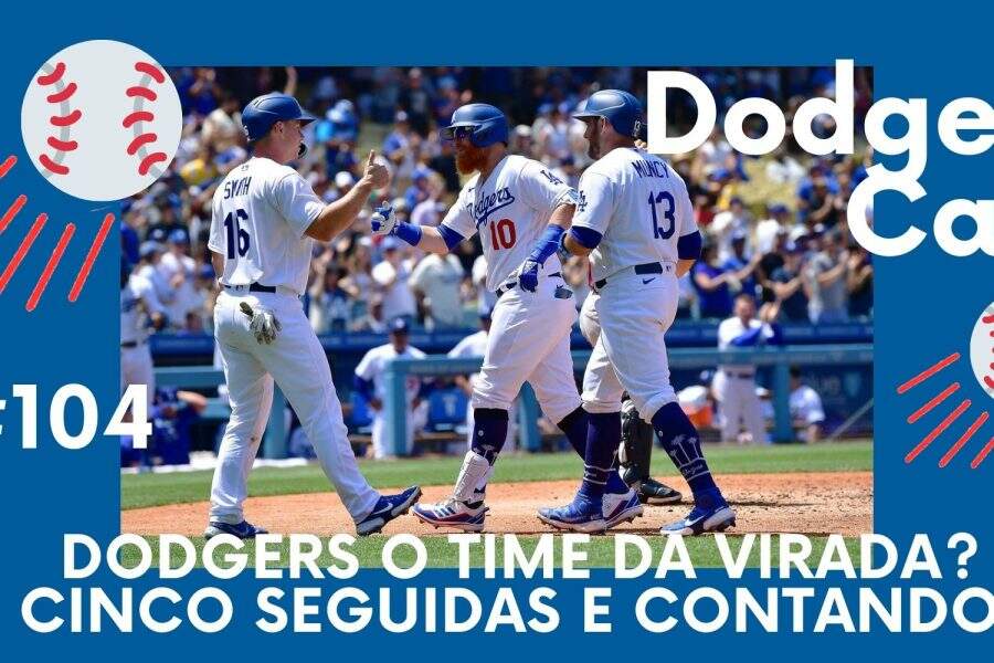 DODGERS CAST - EP 104 – DODGERS O TIME DA VIRADA? CINCO SEGUIDAS E CONTANDO