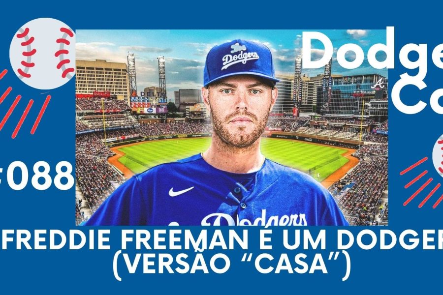 DODGERS CAST – EP 88 – FREDDIE FREEMAN É UM DODGER! (VERSÃO “CASA”)
