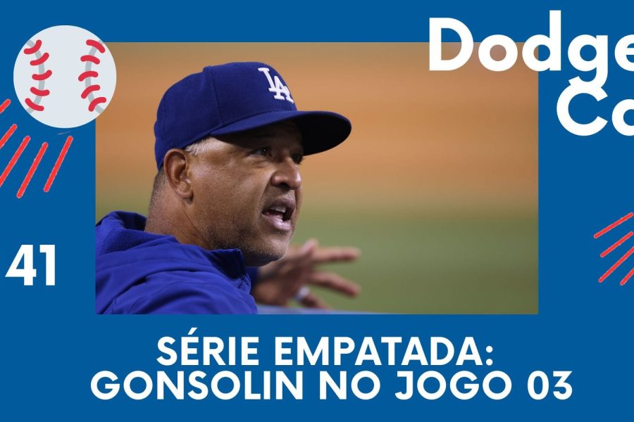 DODGERS CAST – EP 141 – SÉRIE EMPATADA: GONSOLIN NO JOGO 03