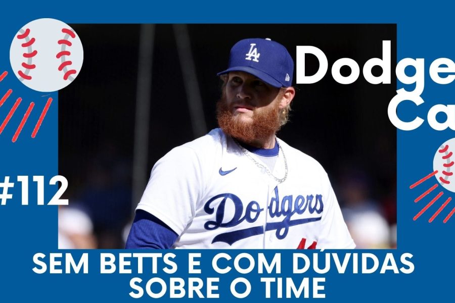 DODGERS CAST – EP 112 – SEM BETTS E COM DÚVIDAS SOBRE O TIME