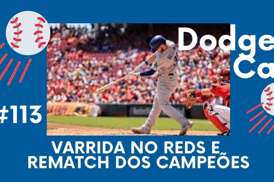 DODGERS CAST – EP 113 – VARRIDA NO REDS E REMATCH DOS CAMPEÕES