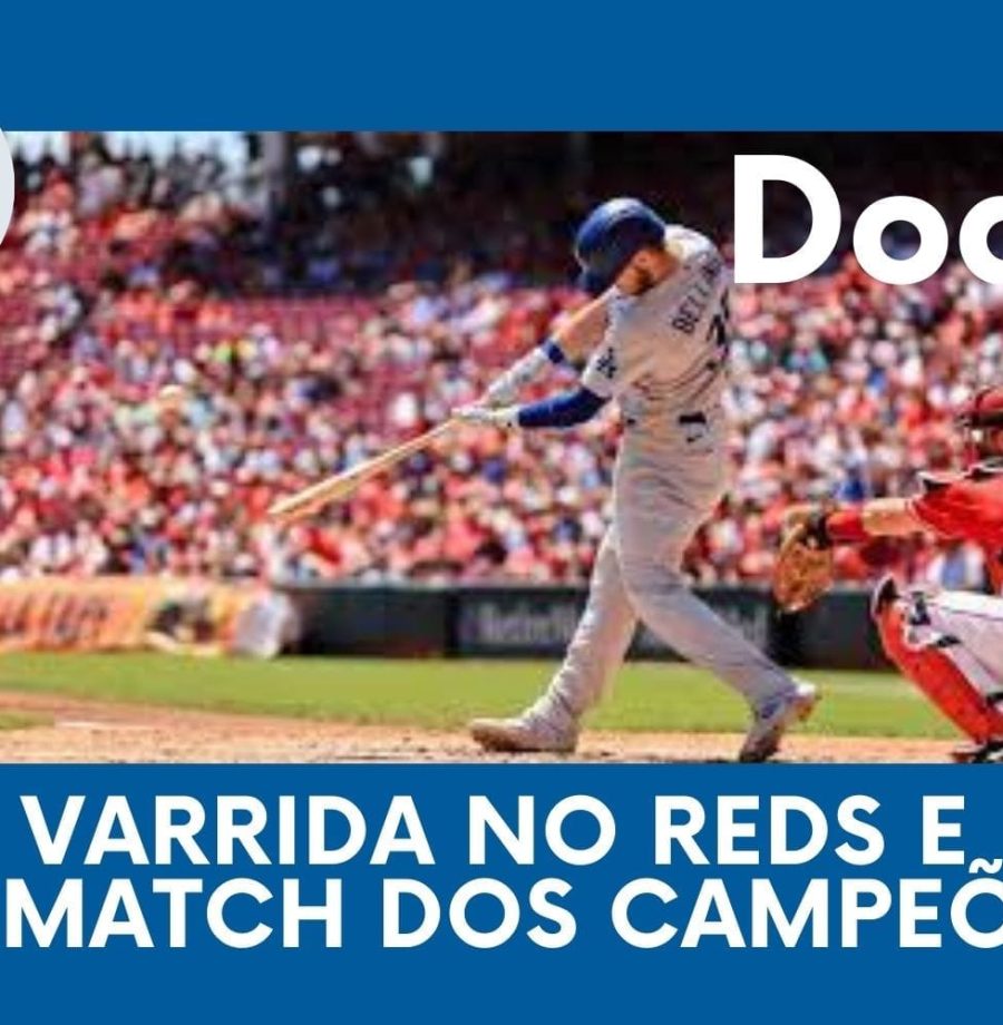 DODGERS CAST – EP 113 – VARRIDA NO REDS E REMATCH DOS CAMPEÕES