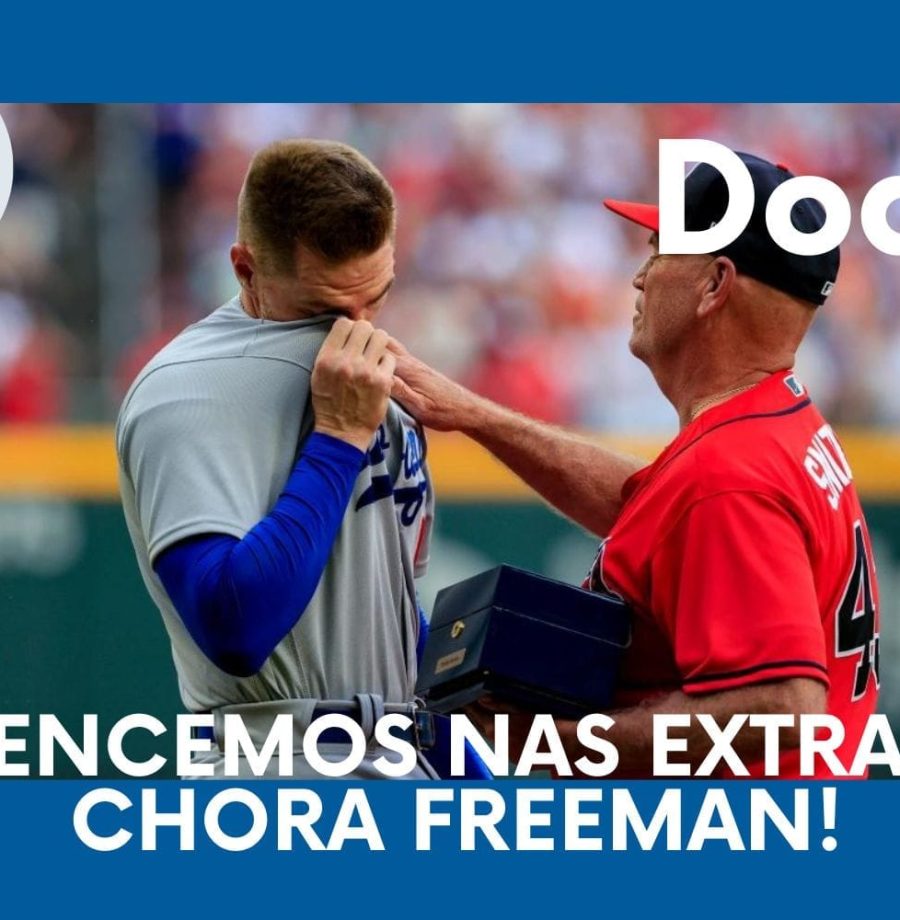 DODGERS CAST – EP 114 – VENCEMOS NAS EXTRAS: CHORA FREEMAN!