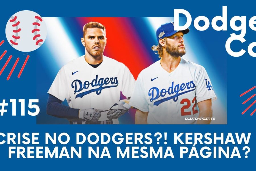 DODGERS CAST – EP 115 – CRISE NO DODGERS?! KERSHAW E FREEMAN NA MESMA PÁGINA?