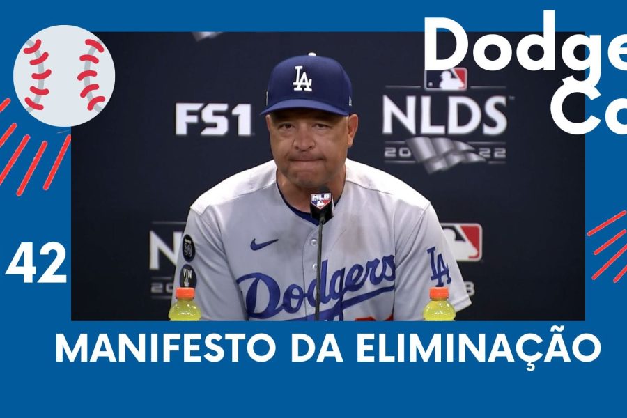 DODGERS CAST – EP 142 – MANIFESTO DA ELIMINAÇÃO