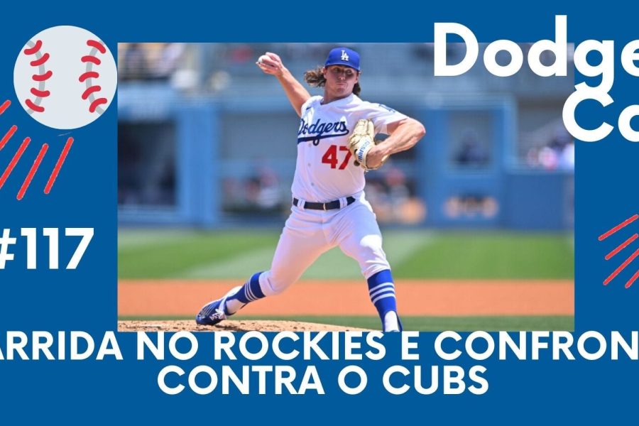 DODGERS CAST – EP 117 – VARRIDA NO ROCKIES E CONFRONTO CONTRA O CUBS