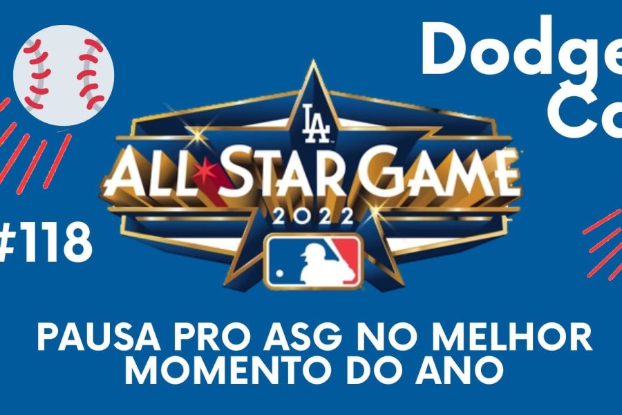 DODGERS CAST – EP 118 – PAUSA PRO ASG NO MELHOR MOMENTO DO ANO
