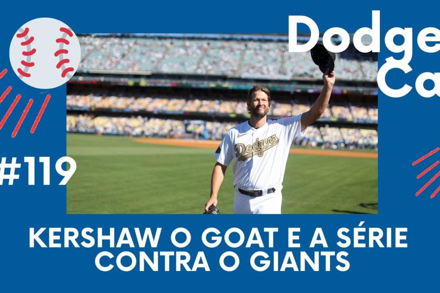 DODGERS CAST – EP 119 – KERSHAW O GOAT E A SÉRIE CONTRA O GIANTS