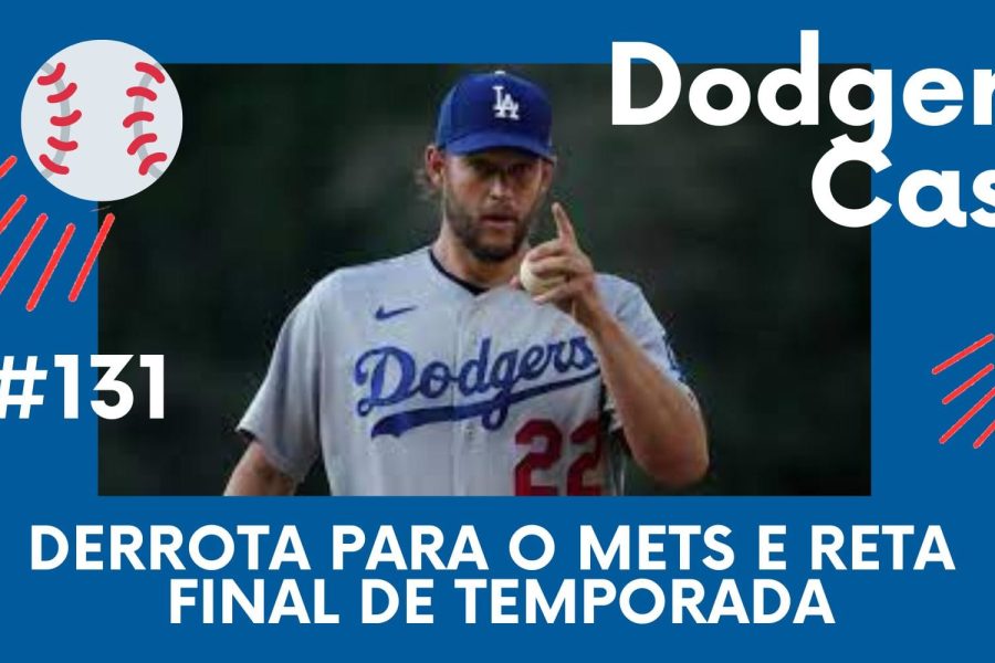 DODGERS CAST – EP 131 – DERROTA PARA O METS E RETA FINAL DE TEMPORADA