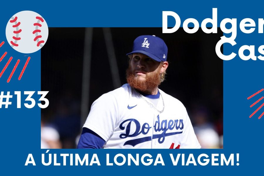 DODGERS CAST – EP 133 – A ÚLTIMA LONGA VIAGEM!