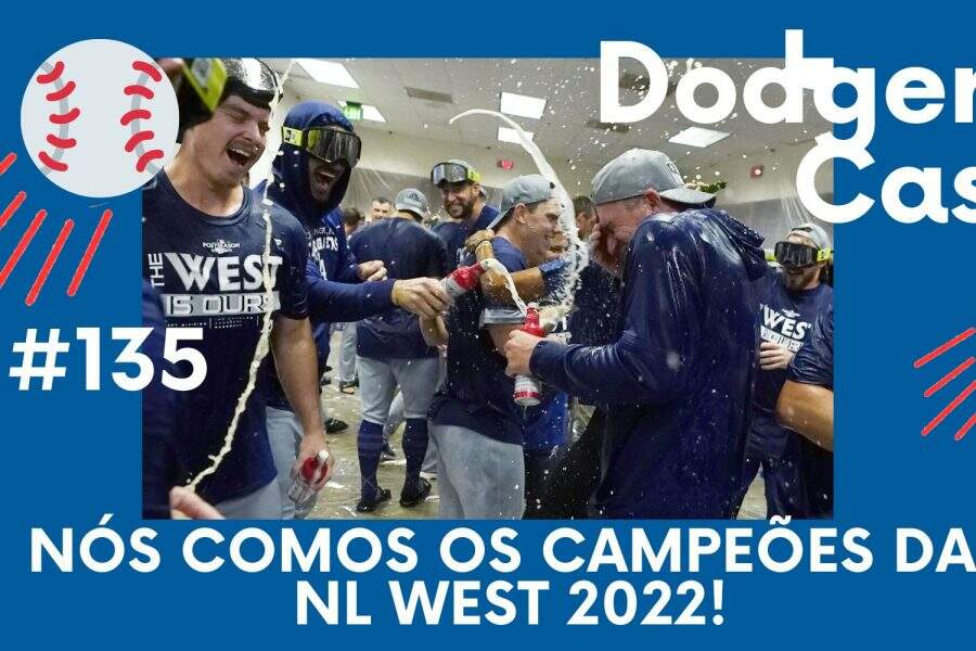 DODGERS CAST – EP 135 – NÓS COMOS OS CAMPEÕES DA NL WEST 2022!