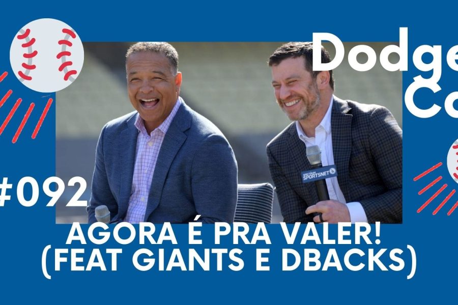 DODGERS CAST – EP 92 – AGORA É PRA VALER! (FEAT GIANTS E DBACKS)