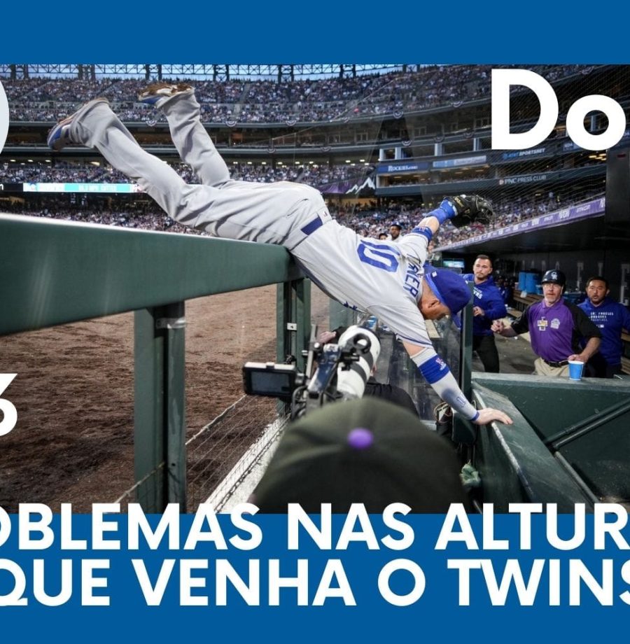 DODGERS CAST – EP 93 – PROBLEMAS NAS ALTURAS, QUE VENHA O TWINS