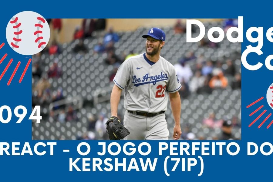 DODGERS CAST – EP 94 – REACT - O JOGO PERFEITO DO KERSHAW (7ip)