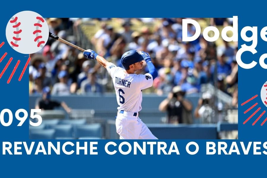 DODGERS CAST – EP 95 – REVANCHE CONTRA O BRAVES