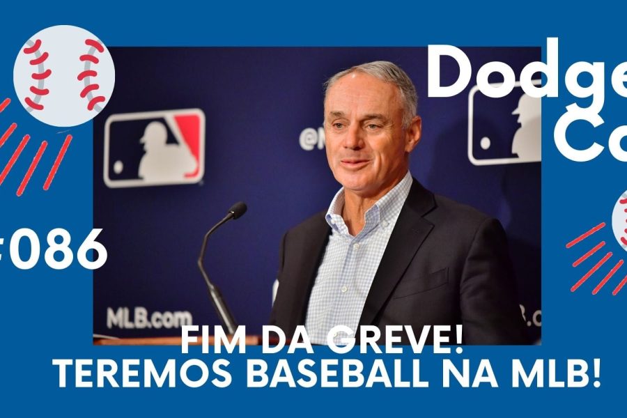 DODGERS CAST – EP 86 – FIM DA GREVE! TEREMOS BASEBALL NA MLB!
