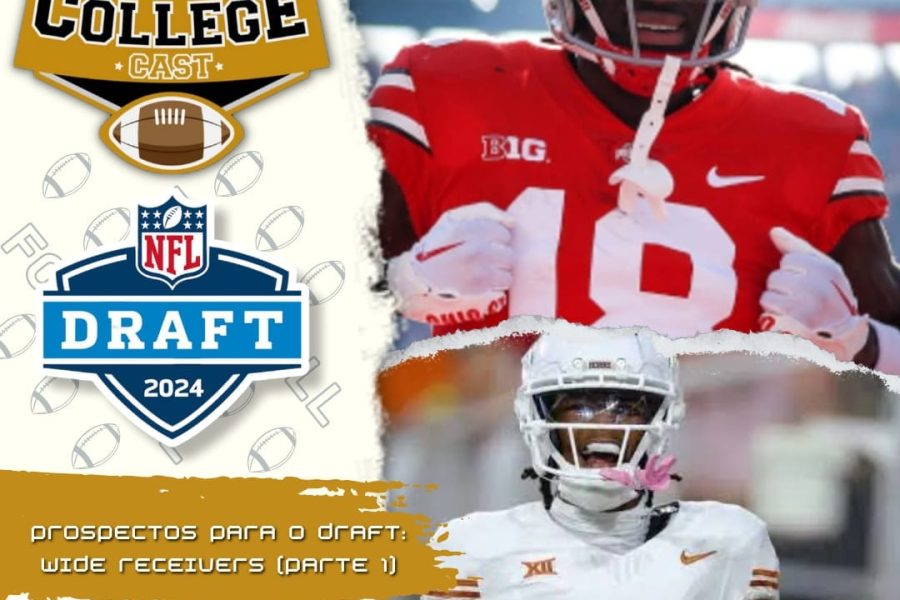 CollegeCast #168: Wide Receivers: O "nepotismo" do bem!