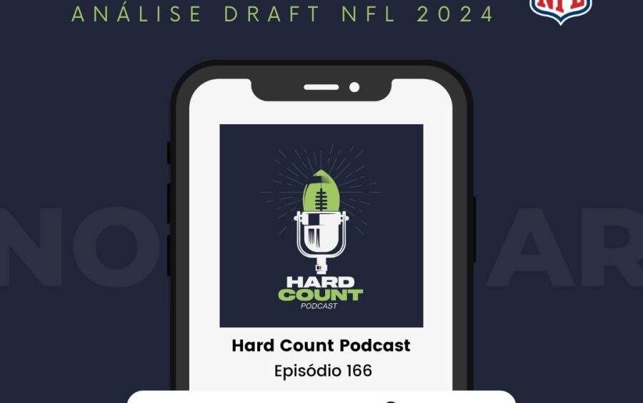 Hard Count Podcast - Episódio 166 - Análise Draft NFL 2024