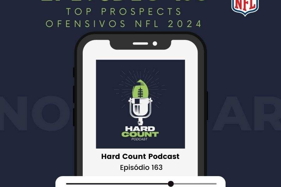 Hard Count Podcast - Episódio 163 - Análise prospects ofensivos nfl draft 2024