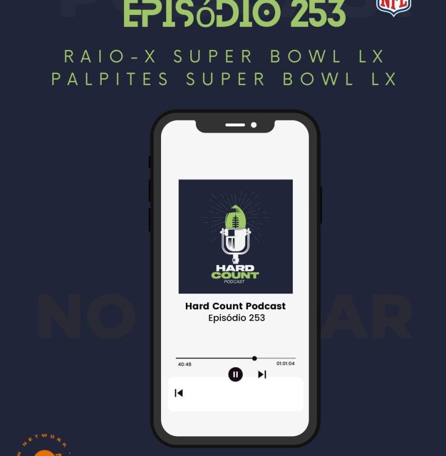Hard Count Podcast Episódio 253 Raio-X Super Bowl LX