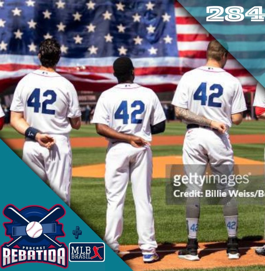 Rebatida Podcast 284 – Jackie Robinson day e 300x McCutchen