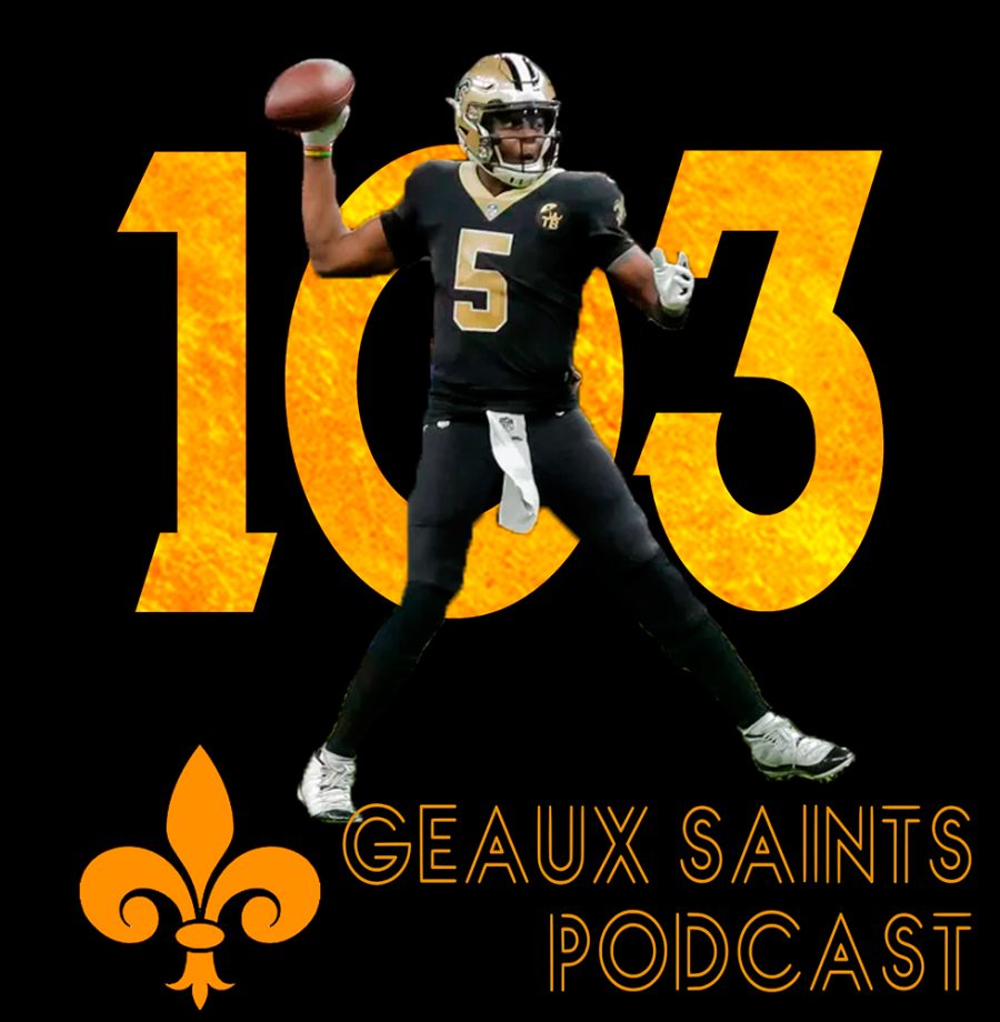 Geaux Saints Podcast 103