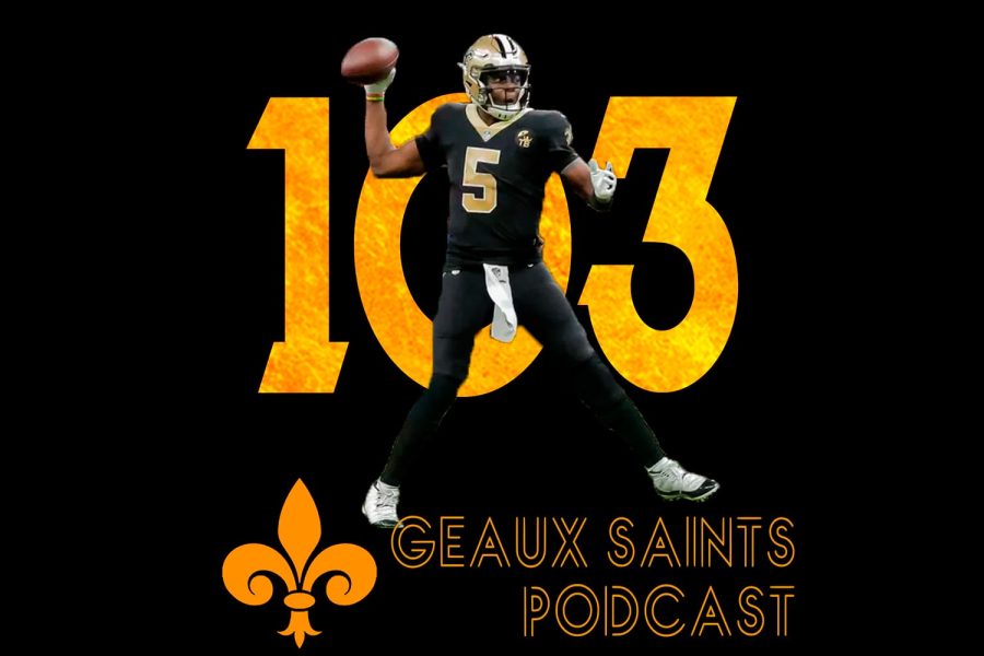 Geaux Saints Podcast 103